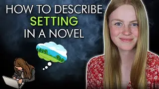 How to Describe SETTING in a Novel (With Example!)