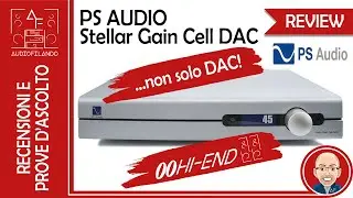 Più di un semplice DAC! PS Audio Stellar Gain Cell DAC con pre amplificatore