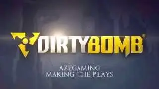 AzeGaming - Making the Plays - Dirty Bomb