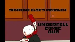 Someone Else's Problem (Underfell Comic Dub)