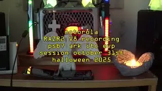 RAZR 2 V8 recording PSB7/ARK ITC EVP Session Halloween 2025