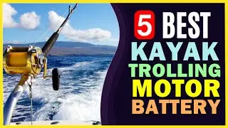 🔥 Best Kayak Trolling Motor Battery in 2022 ☑️ TOP 5 ☑️
