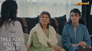 Mohabbat ka imtehan, kiya Ramsha wapis ghar  aayegi?… | Dil Dhoondta Hai Phir Wohi | Express TV