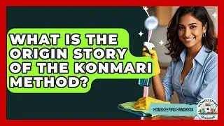 What Is The Origin Story Of The KonMari Method? - Homekeeping Handbook