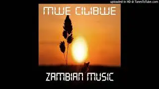 Zambian Music - Mwe Cilibwe (Official Gospel Audio)