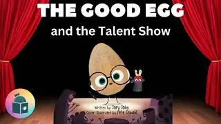 🎤🥚The Good Egg and the Talent Show - Read Aloud - The Food Group Series 