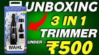 Best Trimmer Under ₹500 | Wahl 3-in-1 Personal Trimmer Unboxing | Trimmer Under 500