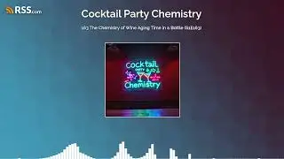 163 The Chemistry of Wine Aging Time in a Bottle (S1E163)