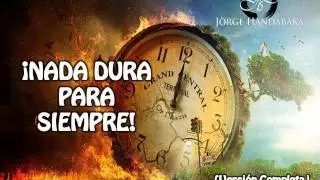 NADA DURA PARA SIEMPRE(Versión Completa)
