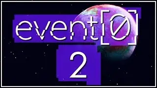 Let's Play Event[0] Part 2 - Space Accident [Event 0 Gameplay/Walkthrough]