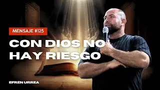 Con Dios NO Hay Riesgo - Pr. Efr&eacute;n Urrea