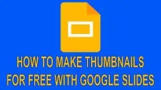 How to Make Youtube Thumbnails with Google Slides