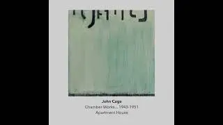 Extracts from John Cage 'Chamber Works 1943-1951' played  by Apartment House