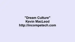 Kevin MacLeod ~ Dream Culture