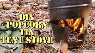 Can I Make A Tent Stove Out of a Popcorn Tin?