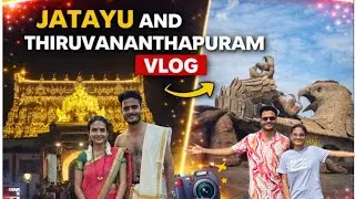 🌴KERALA SERIES PART 5- JATAYU EARTH'S CENTER AND THIRUVANANTHAPURAM SREE PADMNABHSWAMY TEMPLE VLOG 😍