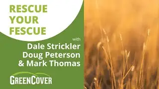 Rescue Your Fescue with Dale Strickler, Doug Peterson & Mark Thomas