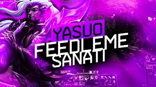 Yasuo İle Feedleme Sanatı .d