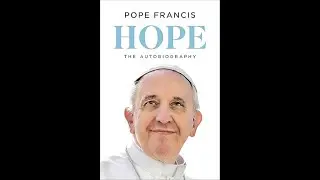 Hope by Pope Francis - The Autobiography - Book Review
