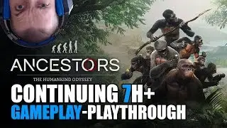 Ancestors The Humankind Odyssey: continuing 7h+ gameplay-playthrough