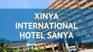 XINYA INTERNATIONAL HOTEL SANYA 4* Хайнань &ndash; ХИНЯ ИНТЕРНАЦИОНАЛЬ ХОТЕЛ САНЬЯ 4* Хайнань видео обзор