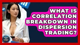 What Is Correlation Breakdown In Dispersion Trading? - Stock and Options Playbook