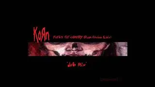 Korn - Fuels the Comedy (Dean Birchum Remix) Dub Mix (2017)