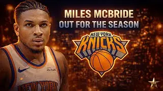 Miles McBride OUT FOR THE SEASON! HUGE UPDATE On Return Timeline... | Knicks News