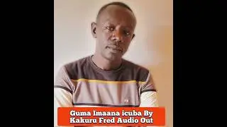 Guma imaana icuba By Kakuru Fred #promoter_amos_tv