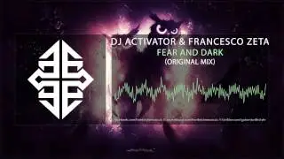 DJ Activator & Francesco Zeta - Fear & Dark (Original Mix) #TBT [2008]