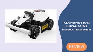 Мини-робот-газонокосилка Mammotion LUBA: описание полного привода, RTK-картографирования и искусс...