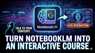 Как превратить NotebookLM в интерактивный курс (пошаговая инструкция)