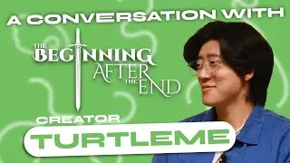 A Conversation with the Creator of The Beginning After the End ft. TurtleMe