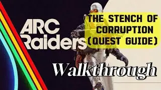 ARC Raiders - The Stench of Corruption - Quest Guide