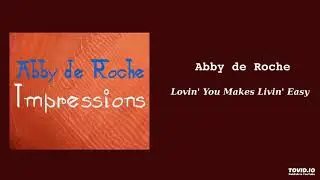 Lovin' You Makes Livin' Easy - Abby de Roche