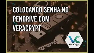 Como Configurar Senha num Pendrive Usando VERACRYPT