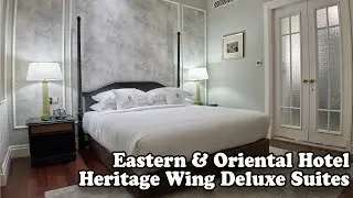 Eastern & Oriental Hotel Heritage Wing Deluxe Suites