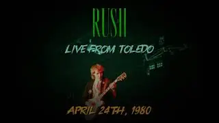 Rush - Apr. 24th, 1980 - Live from Toledo