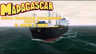 Madagascar (Estilo Gigantodon Altamirensis) Parte 7 - El Barco a Kenia
