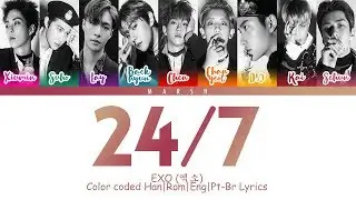 EXO (엑소) – 24/7 (Color Coded Lyrics/Han/Rom/Eng/Pt-Br)