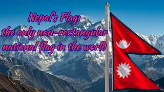 Nepal’s Flag:  The only non-rectangular national flag in the world