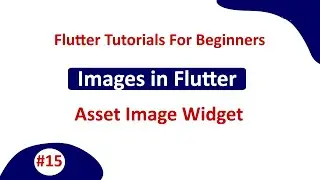 #15 Working with Images in Flutter || Images & Assets || Flutter Tutorial For Beginners