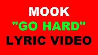Mook TBG - Go Hard  (Lyric Video)