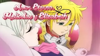 Amor Eterno  Meliodas y Elizabeth - MUSIC