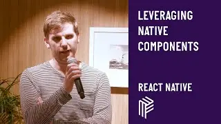 Leveraging Native Components iOS Vs Android - React Native - August 2019