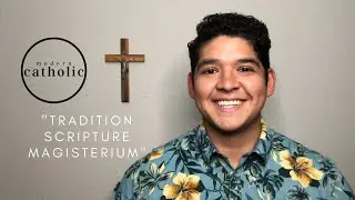 Episode 1: Tradition, Scripture, Magisterium (Not Bible Alone)