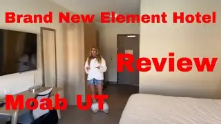 Hotel Review - Moab Utah, Brand New Element Hotel March 17, 2021