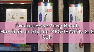Produktbewertung Bosch Handr&uuml;hrer Styline MFQ4835DE, 2x2 R&uuml;hrbesen, 2 Edelstahl-Knethaken, sp&uuml;lmasch