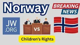 Norway Supreme Court to Hear Jehovah&rsquo;s Witnesses Case &mdash; Children's Rights
