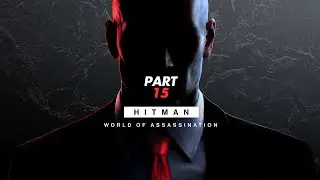 HITMAN WORLD OF ASSASSINATION Walkthrough Gameplay Part 15 FULL GAME [RTX 2050] - No Commentary